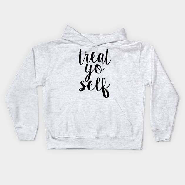 Treat Yo Self Kids Hoodie by lolosenese